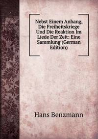 Nebst Einem Anhang, Die Freiheitskriege Und Die Reaktion Im Liede Der Zeit: Eine Sammlung (German Edition)