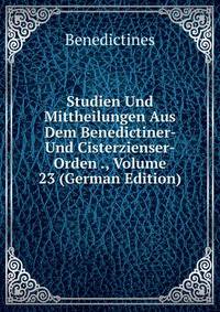 Studien Und Mittheilungen Aus Dem Benedictiner- Und Cisterzienser-Orden ., Volume 23 (German Edition)