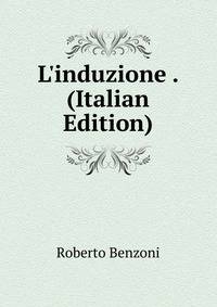 L'induzione . (Italian Edition)