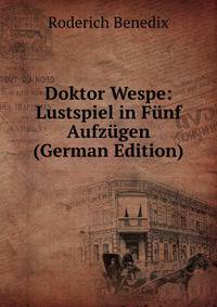 Doktor Wespe: Lustspiel in Funf Aufzugen (German Edition)
