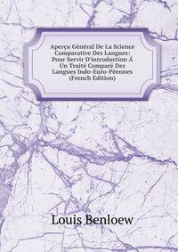 Aper?u G?n?ral De La Science Comparative Des Langues: Pour Servir D'introduction ? Un Trait? Compar? Des Langues Indo-Euro-P?ennes (French Edition)