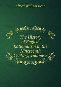The History of English Rationalism in the Nineteenth Century, Volume 2