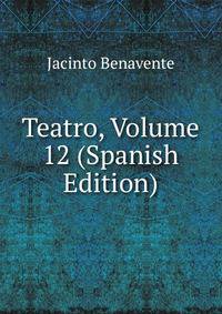 Teatro, Volume 12 (Spanish Edition)