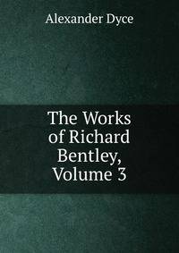 The Works of Richard Bentley, Volume 3