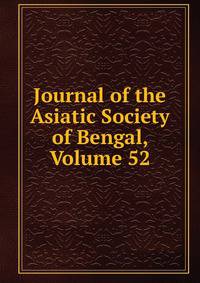 Journal of the Asiatic Society of Bengal, Volume 52