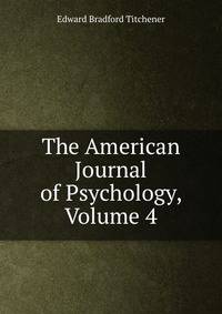 The American Journal of Psychology, Volume 4