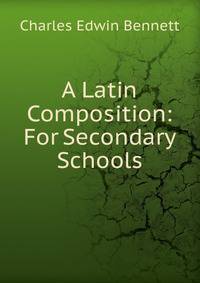 A Latin Composition: For Secondary Schools