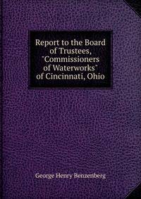 Report to the Board of Trustees, "Commissioners of Waterworks" of Cincinnati, Ohio