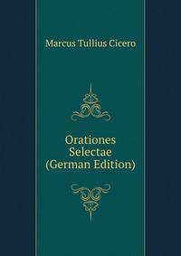 Orationes Selectae (German Edition)