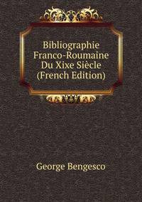 Bibliographie Franco-Roumaine Du Xixe Siecle (French Edition)