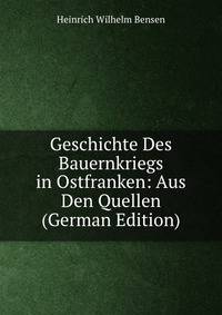 Geschichte Des Bauernkriegs in Ostfranken: Aus Den Quellen (German Edition)