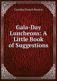 Gala-Day Luncheons: A Little Book of Suggestions