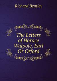 The Letters of Horace Walpole, Earl Or Orford