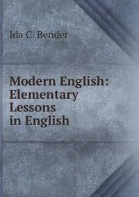 Modern English: Elementary Lessons in English
