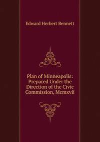 Plan of Minneapolis: Prepared Under the Direction of the Civic Commission, Mcmxvii