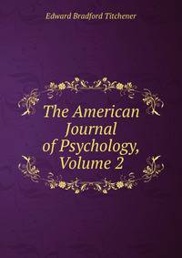 The American Journal of Psychology, Volume 2