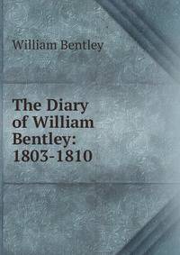 The Diary of William Bentley: 1803-1810