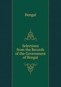 Selections from the Records of the Government of Bengal