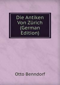 Die Antiken Von Zurich (German Edition)