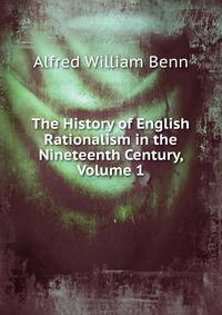 The History of English Rationalism in the Nineteenth Century, Volume 1