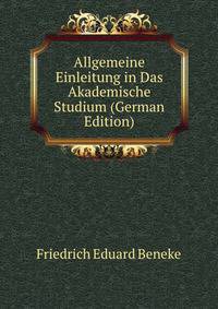 Allgemeine Einleitung in Das Akademische Studium (German Edition)
