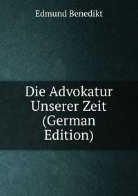 Die Advokatur Unserer Zeit (German Edition)