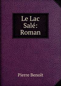 Le Lac Sale: Roman