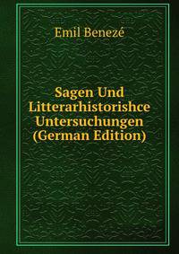 Sagen Und Litterarhistorishce Untersuchungen (German Edition)