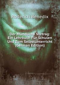 Der Mundliche Vortrag: Ein Lehrbuch Fur Schulen Und Zum Selbstunterricht (German Edition)