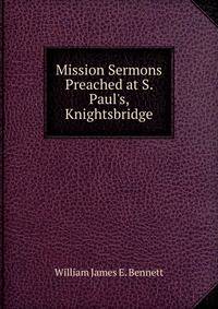 Mission Sermons Preached at S. Paul's, Knightsbridge