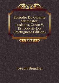 Episodio Do Gigante Adamastor: Lusiadas, Canto V, Est. Xxxvii-Lxx (Portuguese Edition)