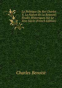 La Politique Du Roi Charles V, La Nation Et La Royaute: Etudes Historiques Sur Le Xive Siecle (French Edition)