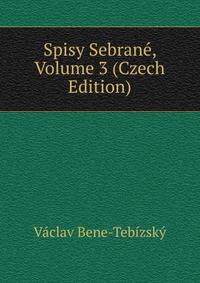 Spisy Sebrane, Volume 3 (Czech Edition)