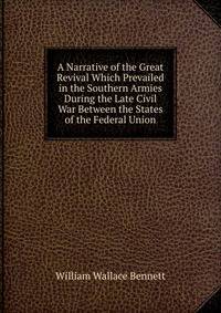 A Narrative of the Great Revival Which Prevailed in the Southern Armies During the Late Civil War Between the States of the Federal Union
