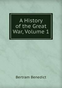 A History of the Great War, Volume 1