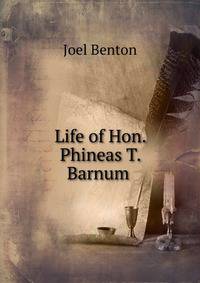 Life of Hon. Phineas T. Barnum .
