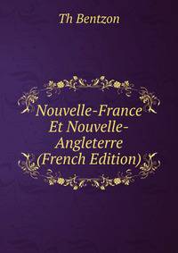 Nouvelle-France Et Nouvelle-Angleterre (French Edition)