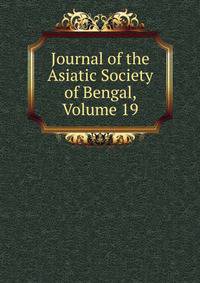 Journal of the Asiatic Society of Bengal, Volume 19