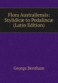 Flora Australiensis: Stylidic? to Pedalinc? (Latin Edition)