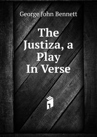 The Justiza, a Play In Verse.