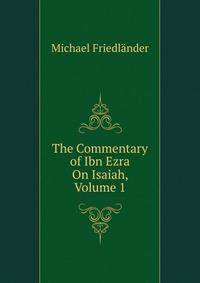 The Commentary of Ibn Ezra On Isaiah, Volume 1