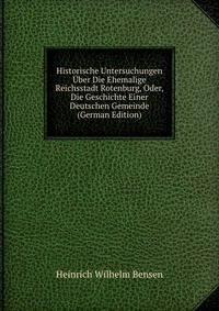 Historische Untersuchungen Uber Die Ehemalige Reichsstadt Rotenburg, Oder, Die Geschichte Einer Deutschen Gemeinde (German Edition)