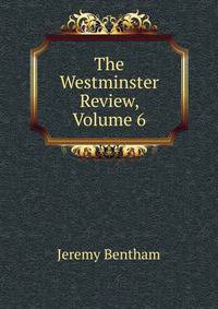 The Westminster Review, Volume 6