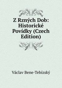 Z Rznych Dob: Historicke Povidky (Czech Edition)
