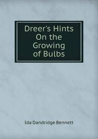 Dreer's Hints On the Growing of Bulbs