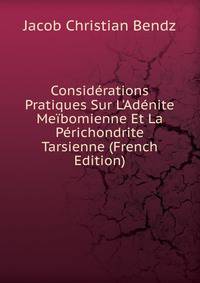 Consid?rations Pratiques Sur L'Ad?nite Me?bomienne Et La P?richondrite Tarsienne (French Edition)
