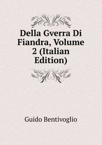 Della Gverra Di Fiandra, Volume 2 (Italian Edition)