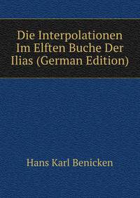 Die Interpolationen Im Elften Buche Der Ilias (German Edition)