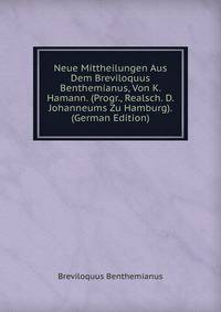Neue Mittheilungen Aus Dem Breviloquus Benthemianus, Von K. Hamann. (Progr., Realsch. D. Johanneums Zu Hamburg). (German Edition)