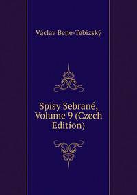 Spisy Sebrane, Volume 9 (Czech Edition)